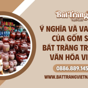 y-nghia-va-vai-tro-cua-gom-su-bat-trang-trong-van-hoa-8
