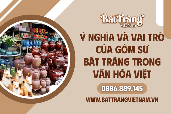 y-nghia-va-vai-tro-cua-gom-su-bat-trang-trong-van-hoa-8