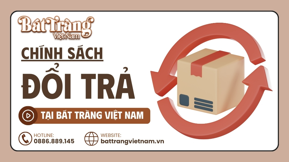 chinh-sach-doi-tra-bat-trang-viet-nam-1