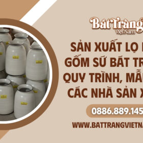 Sản xuất lọ hoa gốm sứ Bát Tràng