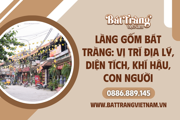 Vị trí, diện tích, khí hậu làng gốm Bát Tràng