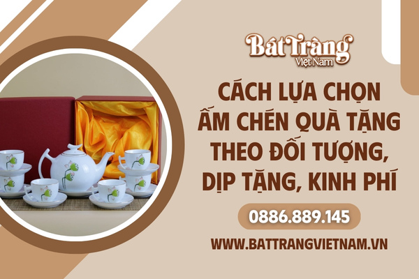 Hướng dẫn chọn bộ trà quà tặng theo đối tượng, dịp lễ, ngân sách