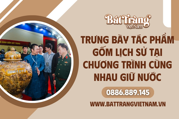 Trưng bày tác phẩm gốm tại chương trình Cùng nhau giữ nước