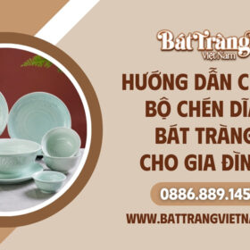 Hướng dẫn chọn bộ bát đĩa cho gia đình