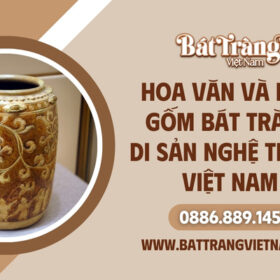 Hoa văn và men gốm Bát Tràng