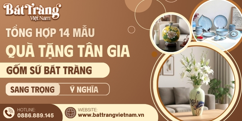 top-14-qua-tang-tan-gia-gom-su-bat-trang-sang-trong-y-nghia-khoi-van-tai-loc