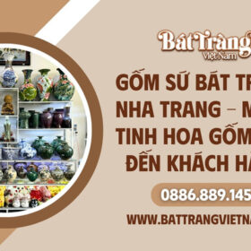 Địa chỉ cung cấp gốm sứ Bát Tràng chính hãng tại Nha Trang
